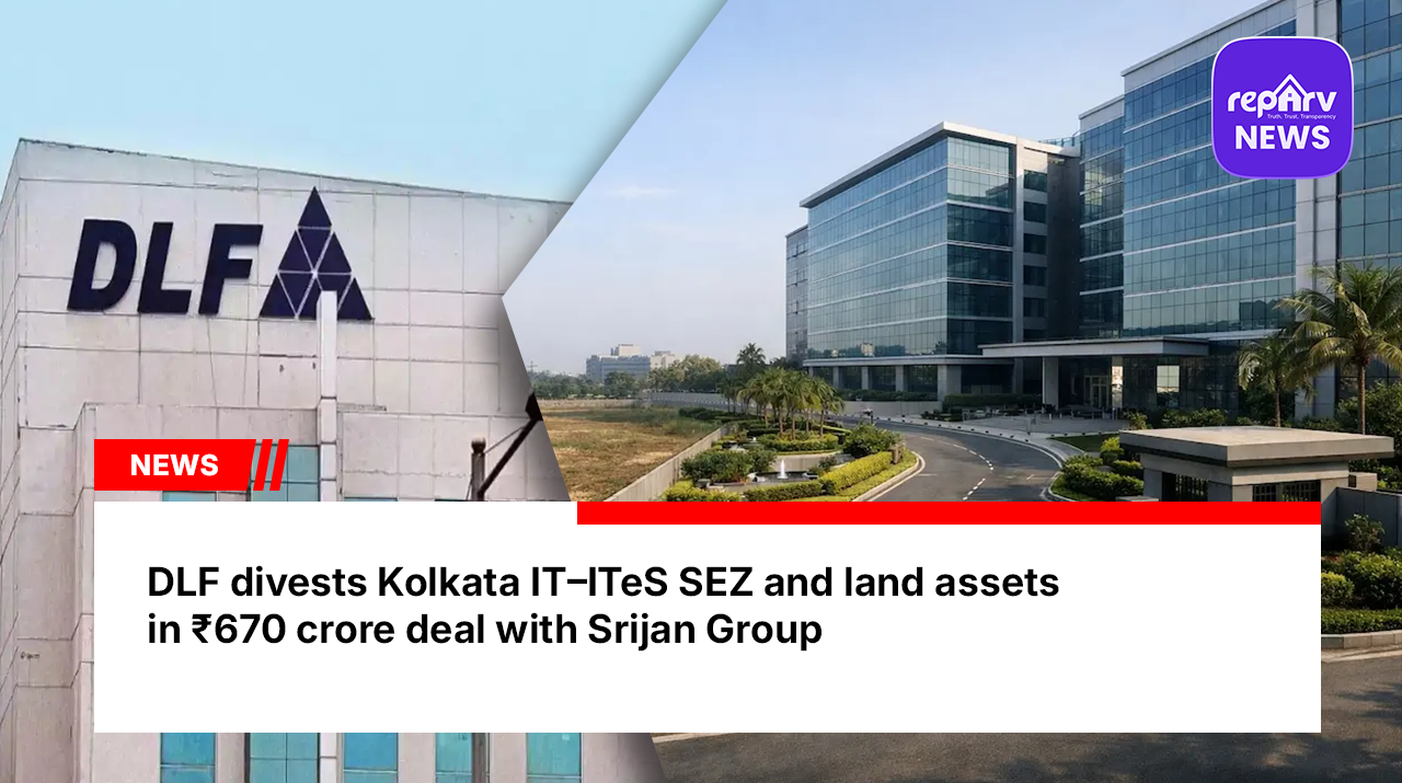DLF divests Kolkata IT–ITeS SEZ and land assets in ₹670 crore deal with Srijan Group